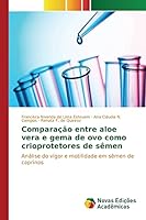 Comparacao Entre Aloe Vera E Gema de Ovo Como Crioprotetores de Semen 6130170564 Book Cover