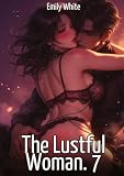  The Lustful Woman. 7: Explicit Erotic Short Stories with Hentai Illustrations: 656