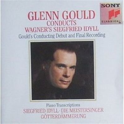 Glenn Gould Conducts Wagner's Siegfried Idyll [Audio CD]