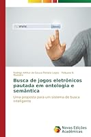 Busca de jogos eletrônicos pautada em ontologia e semântica 3639694740 Book Cover