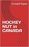 HOCKEY NUT in CANADA (English Edition)