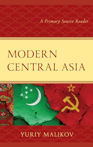 Modern Central Asia: A Primary Source Reader (Contemporary Central Asia: Societies, Politics, and Cultures)