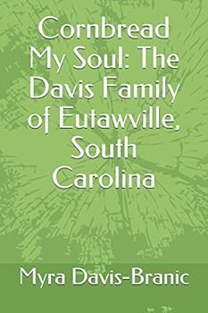 Cornbread My Soul: The Davis Family of Eutawville, South Carolina