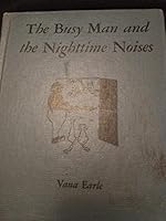The busy man and the nighttime noises B0007F0JJ0 Book Cover