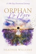 Orphan No More: A 100-Day Devotional Journey Book Cover: Orphan No More: A 100-Day Devotional Journey