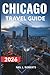 CHICAGO TRAVEL GUIDE 2026: Your Complete Guide to the Windy City’s Best Attractions, Local Eats, Festivals, and Hidden Gems. (Your Up-to-date Travel Guides)
