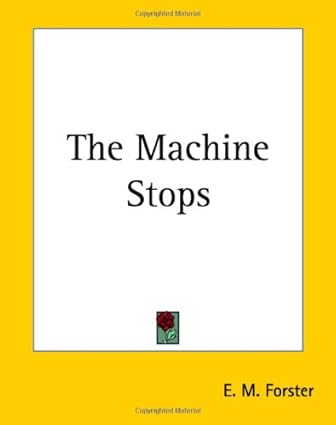 The Machine Stops: Forster, E. M.: 9781419171116: Amazon.com: Books