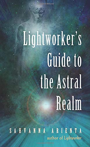 Lightworker's Guide to the Astral Realm