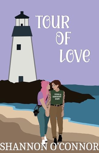 Tour of Love: A Lesbian Slow Burn Romance (Lighthouse Lovers Book 1)