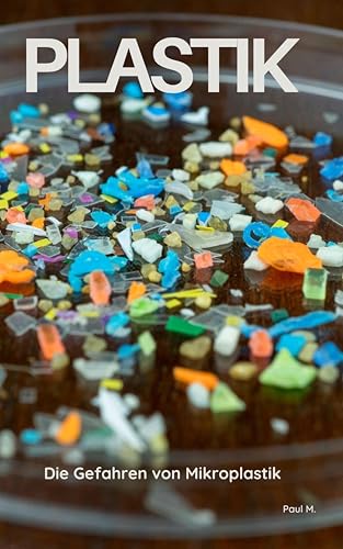 Plastik: Die Gefahren von Mikroplastik