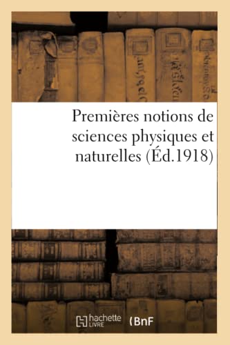 Premières notions de sciences physiques et naturelles. 12e édition: à l'usage des candidats au certificat d'études primaires (French Edition)