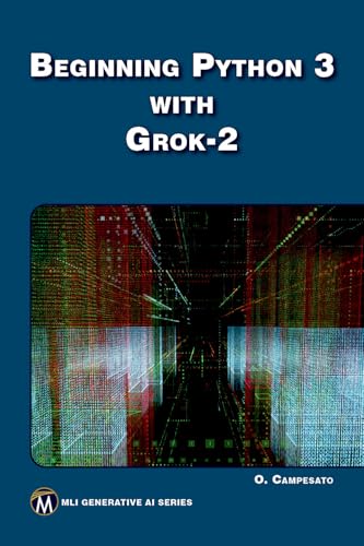 Beginning Python 3 With Grok 2 (Mli Generative Ai) view 2
