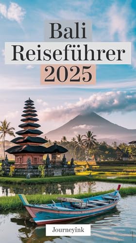 Bali Reiseführer 2025: Entdecken Sie Balis Top-Erlebnisse, Geheim...