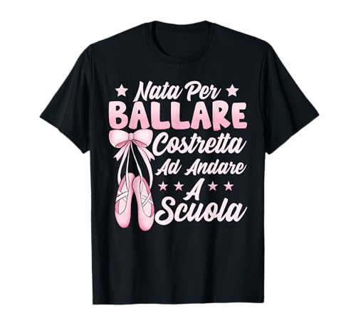 Balletto Danza Classica Nata Per Ballare Maglietta