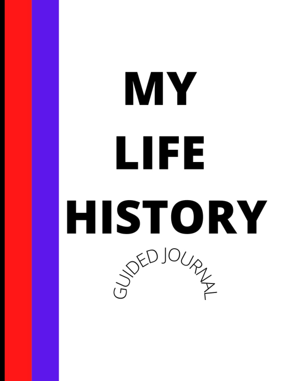 MY LIFE HISTORY: Guided journal, story of my life.