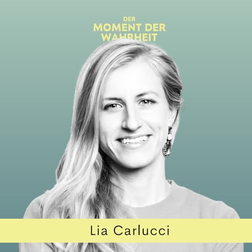 Der Moment der Wahrheit mit Lia Carlucci, CEO des Food Campus Berlin