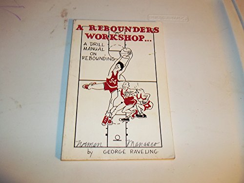 A rebounder's workshop: A drill manual on rebounding