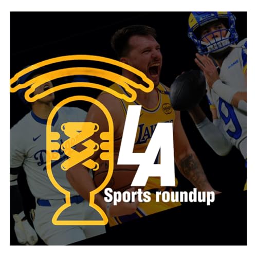 LA Sports Roundup. 10.11.25 WHAT A WEEK IN LA!
