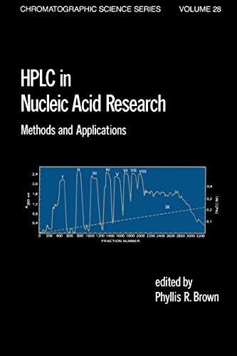 HPLC in Nucleic Acid Research: Methods and Applications (Chromatographic Science Series Book 28)