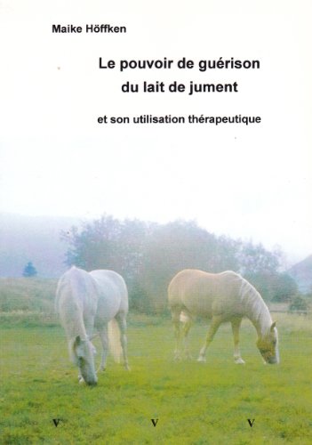 LE POUVOIR DE GUERISSON DU LAIT DE JUMENT ET SON UTILISATION THERAPEUTIQUE.