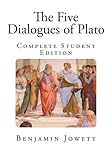 The Five Dialogues of Plato: Complete Student Edition (The Five Dialogues of Plato - Complete Version with Introductions)