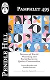 Patterns of Racial Wounding and Racial Justice in Quaker Communities (Pendle Hill Pamphlets Book 495)