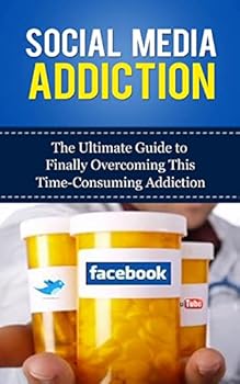 Paperback Social Media Addiction: The Ultimate Guide to Finally Overcoming This Time-Consuming Addiction Book