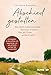 Abschied gestalten: Die letzte Lebensstrecke bewusst erleben: Was am Ende wirklich zählt: Ein Ratgeber für Betroffene und Angehörige, um sich achtsam auf den Tod vorzubereiten