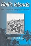 Hell’s Islands: The Untold Story of Guadalcanal (Williams-Ford Texas A&M University Military History Series)