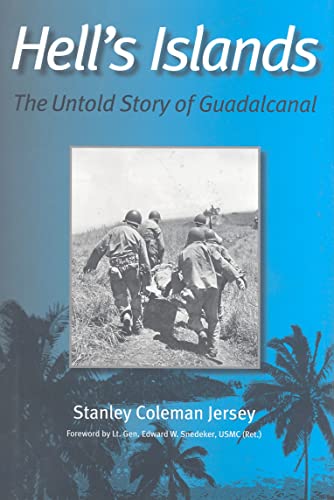 Hell’s Islands: The Untold Story of Guadalcanal (Volume 11) (Williams-Ford Texas A&M University Military History Series)