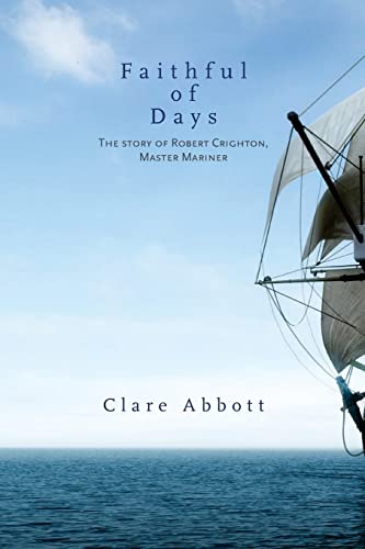 Faithful Of Days: The story of Robert Crighton, Master Mariner
