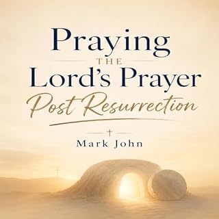 Praying the Lords Prayer Post-Resurrection cover art