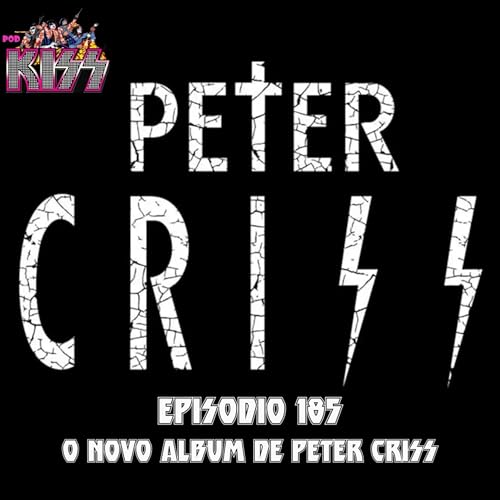 Epis&oacute;dio 185 - O Novo Album de Peter Criss