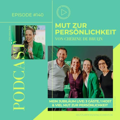 #140: Die Live-Jubil&auml;umsfolge &ndash; 5 Podcastjahre, 3 G&auml;ste und viel Mut zur Pers&ouml;nlichkeit