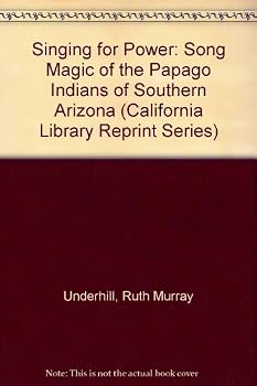 Singing for Power: The Song Magic of the Papago Indians of Southern Arizona (Sun Tracks, Vol 25)