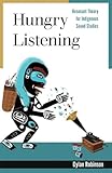 Hungry Listening: Resonant Theory for Indigenous Sound Studies (Indigenous Americas)