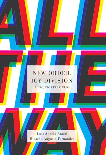All the Way: New Order, Joy Division & Projetos Paralelos (Portuguese Edition)