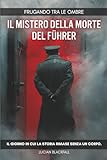 frugare significato  Frugando tra le Ombre: Il mistero della morte del Führer: Il giorno in cui la storia rimase senza un corpo.