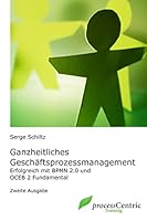 Ganzheitliches Gesch�ftsprozessmanagement: Erfolgreich mit BPMN 2.0 und OCEB 2 Fundamental 154108800X Book Cover