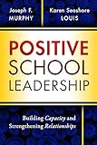 Positive School Leadership: Building Capacity and Strengthening Relationships