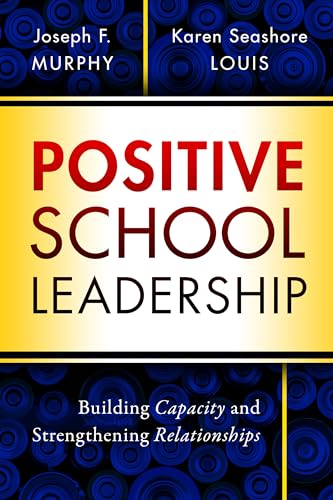 Positive School Leadership: Building Capacity and Strengthening Relationships