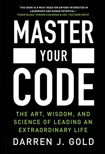 Master Your Code: The Art, Wisdom, and Science of Leading