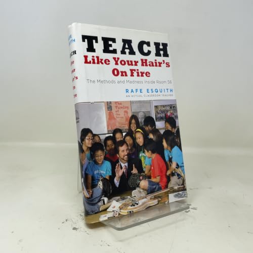 Teach Like Your Hair's on Fire: The Methods and Madness Inside Room 56