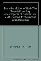 Mary the Mother of God (The Twentieth century encyclopedia of Catholicism, v. 44. Section 4: The means of redemption) B0007DL0F4 Book Cover