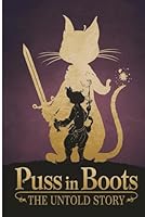 The Untold Story Of PUSS IN BOOTS: The Rise of a True Legend B0F5VR4YTK Book Cover