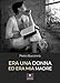 Era Una Donna Ed Era Mia Madre - 3