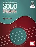Great Melodies for Solo Ukulele
