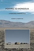 Posting to Mongolia: A Personal Perspective 1096860082 Book Cover