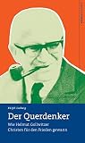 Der Querdenker: Wie Helmut Gollwitzer Christen für den Frieden gewann (wichern porträts)