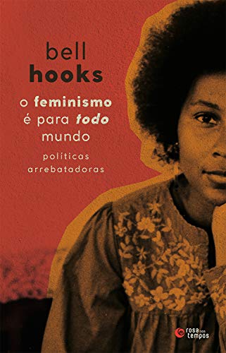 O feminismo é para todo mundo: Políticas arrebatadoras